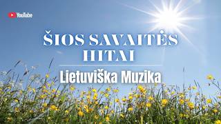 Šios Savaitės Hitai | Lietuviška Muzika 2025