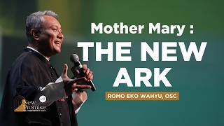 Mother Mary: The New Ark – Romo Eko Wahyu, OSC | LOJ Conference 2024: NEW PROMISE