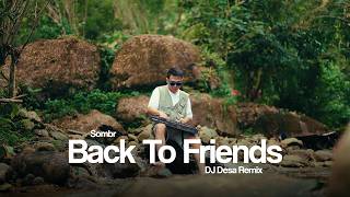 BACK TO FRIENDS - sombr (DJ Desa Remix)