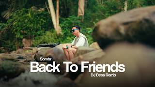 BACK TO FRIENDS - sombr (DJ Desa Remix)