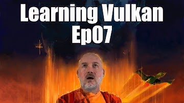 Washed Out Web Dev Learns Vulkan in C++, Episode 07