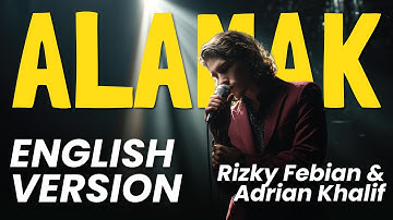 ALAMAK ENGLISH VERSION - RIZKY FEBIAN DAN ADRIAN KHALIF (OFFICIAL LYRYC VIDEO)