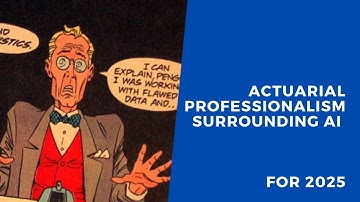 Actuarial Professionalism Surrounding AI for 2025
