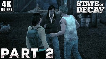 STATE OF DECAY Gameplay Walkthrough | Part 2 [4K 60FPS PC] (No Commentary)