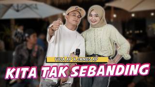 KITA TAK SEBANDING - Fida AP X James AP
