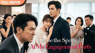 [ENG  SUB] I Stole the Spotlight at My Engagement Party | Full #cdrama