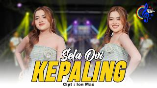 Kepaling - Sela Ovi  l Welas Isun Kepaling Paling