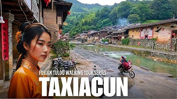 Taxia Village 4K | Hidden Hakka Tulou Village in Fujian, China | UNESCO Earth Buildings Tour