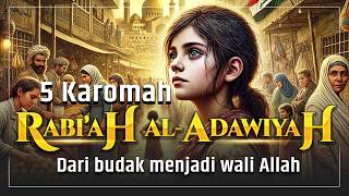 5 KAROMAH RATUNYA WALI || KISAH LENGKAP RABI’AH AL ADAWIYAH || DARI BUDAK MENJADI RATU WALI ALLAH