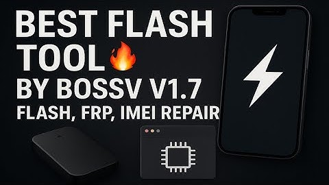 Best Flash Tool 🔥 By BossV V1 7  Best for Flashing, iMEI Repair,FRP Bypass & factory Reset Phone 📱