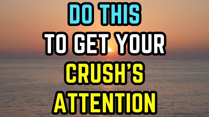 These Are The Best Ways to Get Your Crush's Attention