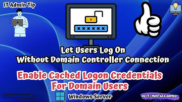 Windows Server GPO : Allow Domain Users to Log On Offline When Domain Controller Is Not Available