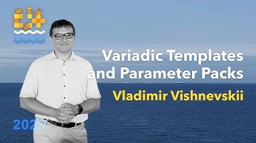 C++ Variadic Templates and Parameter Packs - Vladimir Vishnevskii - C++ on Sea 2025