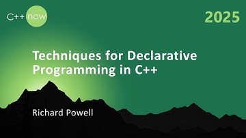 Techniques for Declarative Programming in C++ - Richard Powell - C++Now 2025